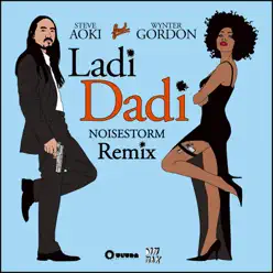Ladi Dadi (feat. Wynter Gordon) [Noisestorm Remix] - Single - Steve Aoki