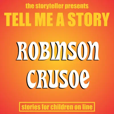 Tell Me a Story: Robinson Crusoe - EP - The Storyteller