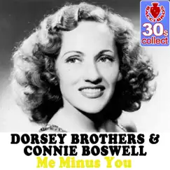 Me Minus You (Remastered) - Single by The Dorsey Brothers & Connie Boswell album reviews, ratings, credits