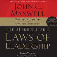 John Maxwell - The 21 Irrefutable Laws of Leadership, 10th Anniversary Edition: Follow Them and People Will Follow You artwork