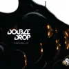 Double Drop EP album lyrics, reviews, download