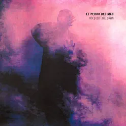 Hold Off the Dawn (Remixes) - EP - El Perro del Mar