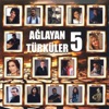 Ağlayan Türküler, Vol. 5