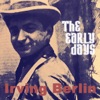 Irving Berlin - The Early Days (Remastered), 2012