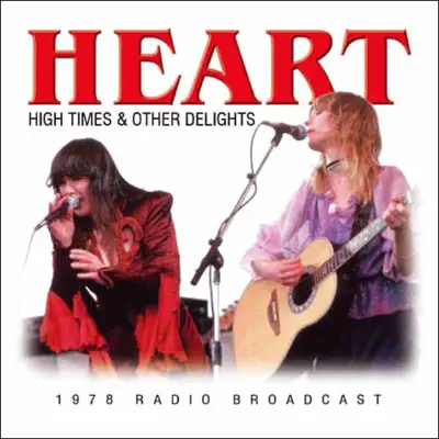 High Times & Other Delights (Live) - Heart