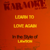 Learn to Love Again (In the Style of Lawson) [Karaoke Version] - Ameritz - Karaoke