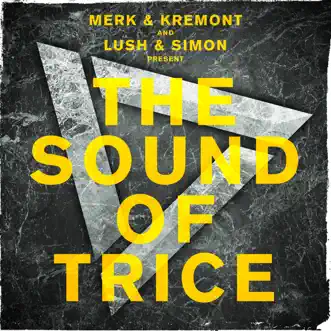 The Sound of Trice by Merk & Kremont & Lush & Simon album reviews, ratings, credits