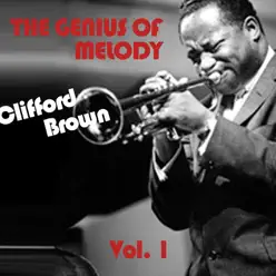 Genius of Melody, Vol. 1 - Clifford Brown Genius of Melody, Vol. 1 - Clifford Brown