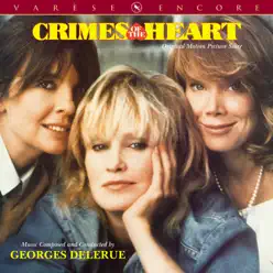 Crimes of the Heart (Original Motion Picture Score) - Georges Delerue Crimes of the Heart (Original Motion Picture Score) - Georges Delerue