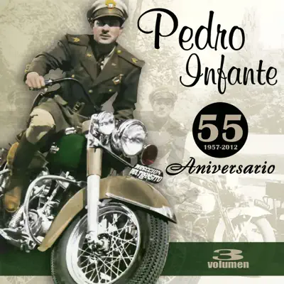 Pedro Infante - 55 Aniversarío, Vol. 3 - Pedro Infante