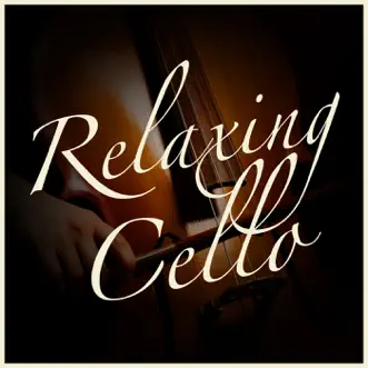 Relaxing Cello by Various Artists album reviews, ratings, credits