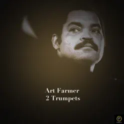 Art Farmer, 2 Trumpets - Art Farmer Art Farmer, 2 Trumpets - Art Farmer