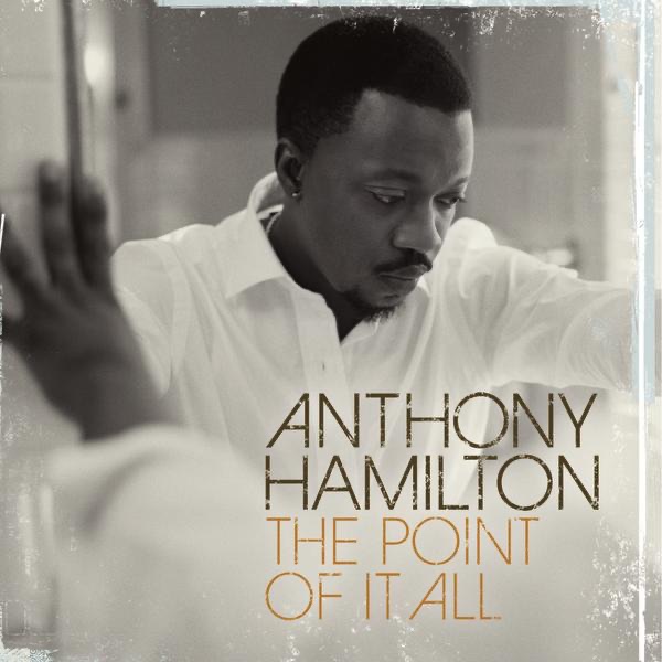 Anthony Hamilton The Point of It All (Deluxe Version) Album Cover