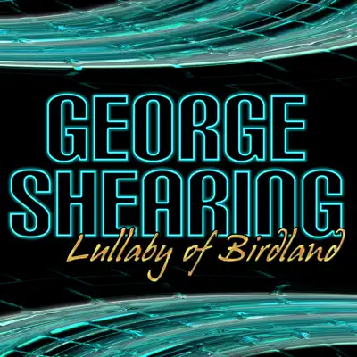 Lullaby of Birdland - George Shearing Lullaby of Birdland - George Shearing