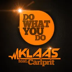 Do What You Do - Single - Klaas Do What You Do - Single - Klaas
