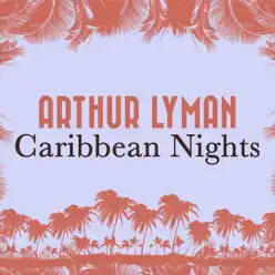 Caribbean Nights - Arthur Lyman Caribbean Nights - Arthur Lyman