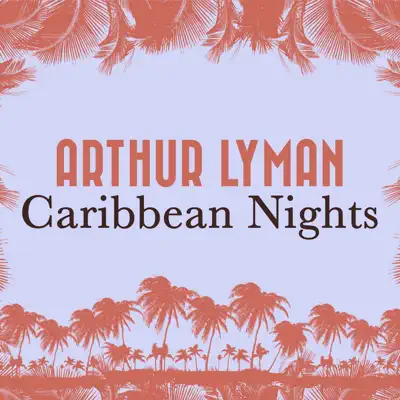 Caribbean Nights - Arthur Lyman Caribbean Nights - Arthur Lyman