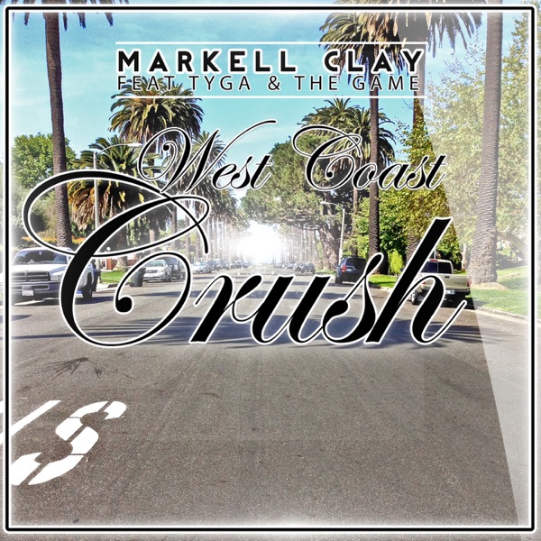 West Coast Crush (Remix) [feat. The Game & Tyga] - Single - Markell Clay
