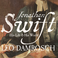Leo Damrosch - Jonathan Swift: His Life and His World (Unabridged) artwork