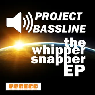 Whipper Snapper by Project Bassline song reviws