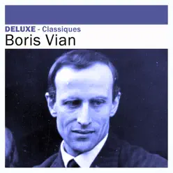 Deluxe: Classiques - Boris Vian - Boris Vian