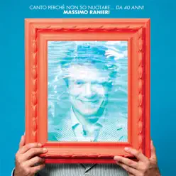 Canto Perche' Non So Nuotare...da 40 Anni - Massimo Ranieri