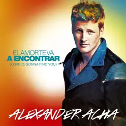 El Amor Te Va a Encontrar (Love Is Gonna Find You) - Single - Alexander Acha