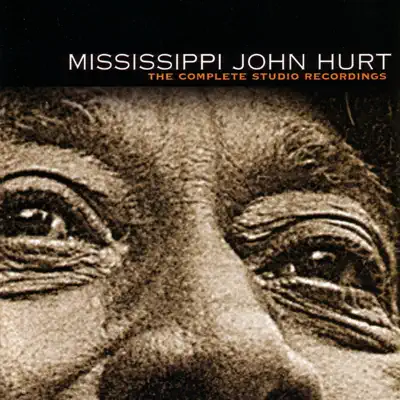 Mississippi John Hurt: Complete Studio Recordings - Mississippi John Hurt