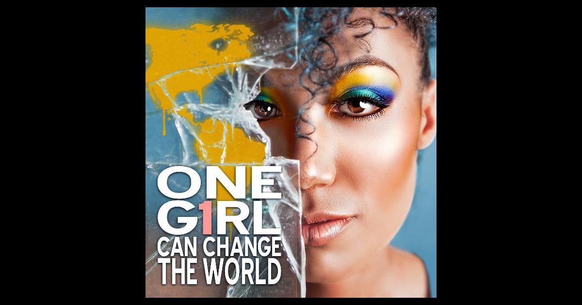 one girl can change the world one girl can change the world