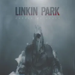 Castle of Glass - EP - Linkin Park