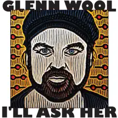 I'll Ask Her by Glenn Wool album reviews, ratings, credits