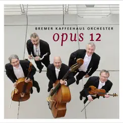 Opus 12 by Bremer Kaffeehaus-Orchester album reviews, ratings, credits