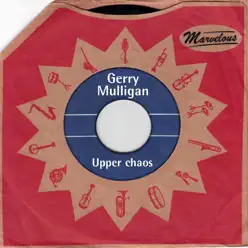 Upper Chaos (Marvelous) - Gerry Mulligan Upper Chaos (Marvelous) - Gerry Mulligan