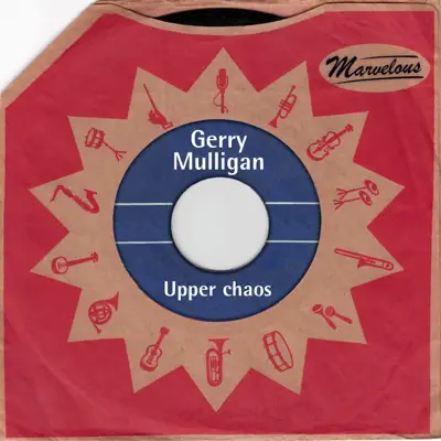 Upper Chaos (Marvelous) - Gerry Mulligan Upper Chaos (Marvelous) - Gerry Mulligan