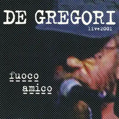 Fuoco amico  (Live 2001) - Francesco De Gregori