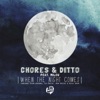 Chores & Ditto - When the Night Comes (feat. Milou)