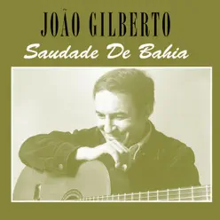 Saudade de Bahia - Single - João Gilberto