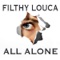 All Alone - Filthy Louca lyrics