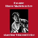 Vincent Price - Escape - Three Skeleton Key