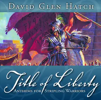 Title of Liberty: Anthems for Stripling Warriors by David Glen Hatch album reviews, ratings, credits