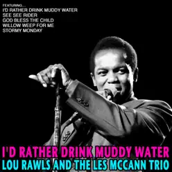 I'd Rather Drink Muddy Water - Lou Rawls