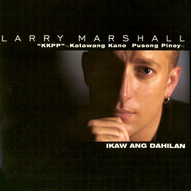 Larry Marshall Ikaw Ang Dahilan (KKPP Katawang Kano Pusong Pinoy) Album Cover