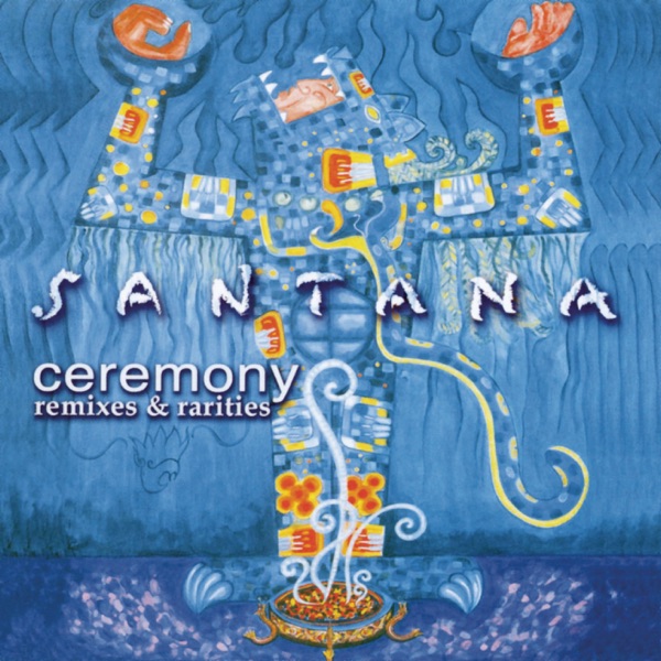 Santana - Ceremony: Remixes & Rarities