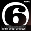 Don't Weigh Me Down (feat. UTRB)