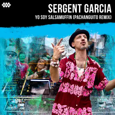 Yo Soy Salsamuffin (Pachanguito Remix) - Single - Sergent Garcia
