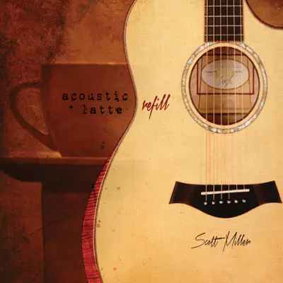 Acoustic Latte (Refill) - Scott Miller Acoustic Latte (Refill) - Scott Miller