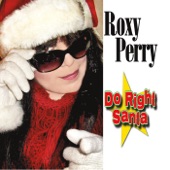 Roxy Perry - Do Right Santa