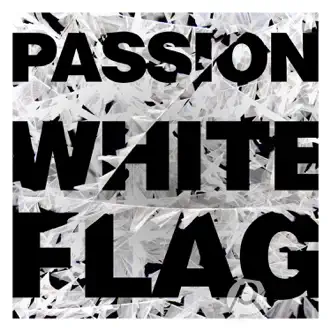 White Flag (feat. Chris Tomlin) [Live] by Passion song reviws