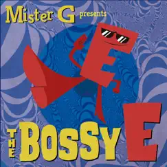 The Bossy E by Mister G album reviews, ratings, credits