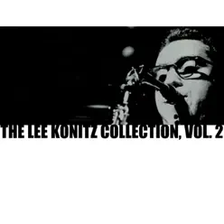The Lee Konitz Collection, Vol. 2 - Lee Konitz The Lee Konitz Collection, Vol. 2 - Lee Konitz